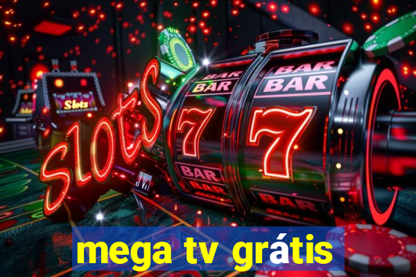 mega tv grátis